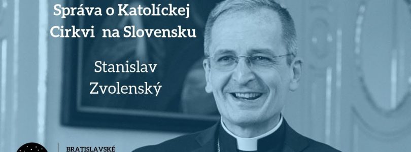 Arcibiskup Zvolenský: Ak Cirkev príjme predstavu, že patrí len do súkromia, zriekne sa nároku na pravdu