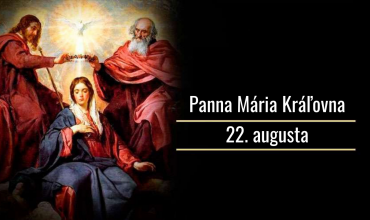 22.8. Panna Mária Kráľovna