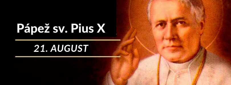 Dnes slávime sv. Piusa X