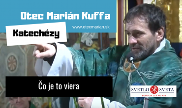 Otec Marián Kuffa: Čo je to viera a ako o ňu vieme prísť?
